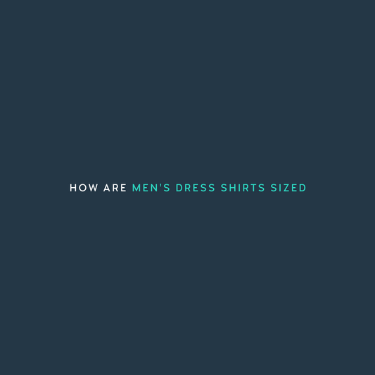How Are Men's Dress Shirts Sized: Understanding the Intricacies of Perfect Fit